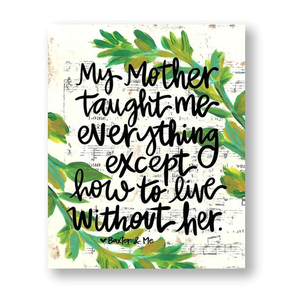 Mother Taught Me Everything 8x10 Canvas